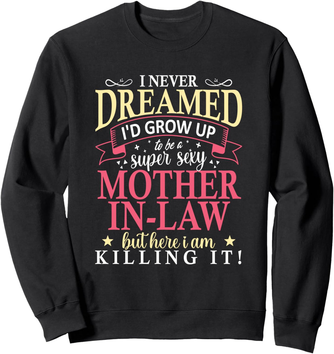 Super Sexy Schwiegermutter Frauen Spruch Geschenk Sweatshirt