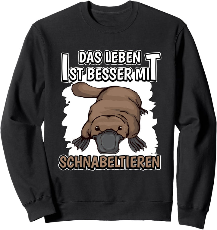 Schnabeltier Sachen Das Leben ist besser mit Schnabeltieren Sweatshirt