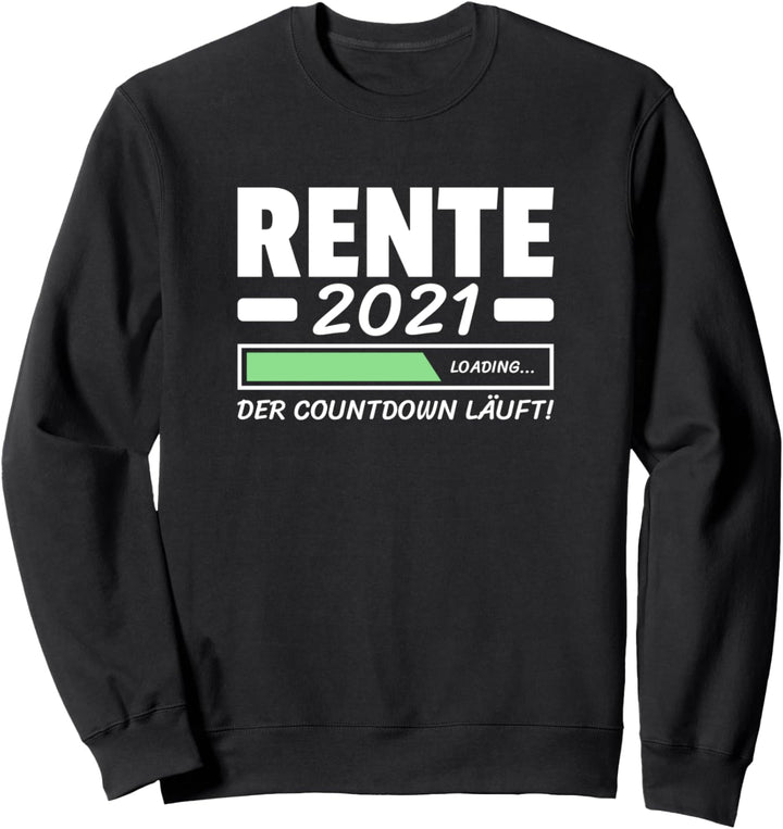 Rente 2021 Der Countdown Läuft Rentner Sprüche Sweatshirt