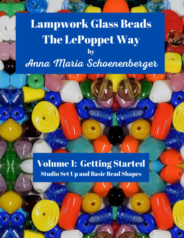 Lampwork Glass Beads the LePoppet Way: Volume 1: Studio Set-Up and Basic Bead Shapes, Taschenbuch