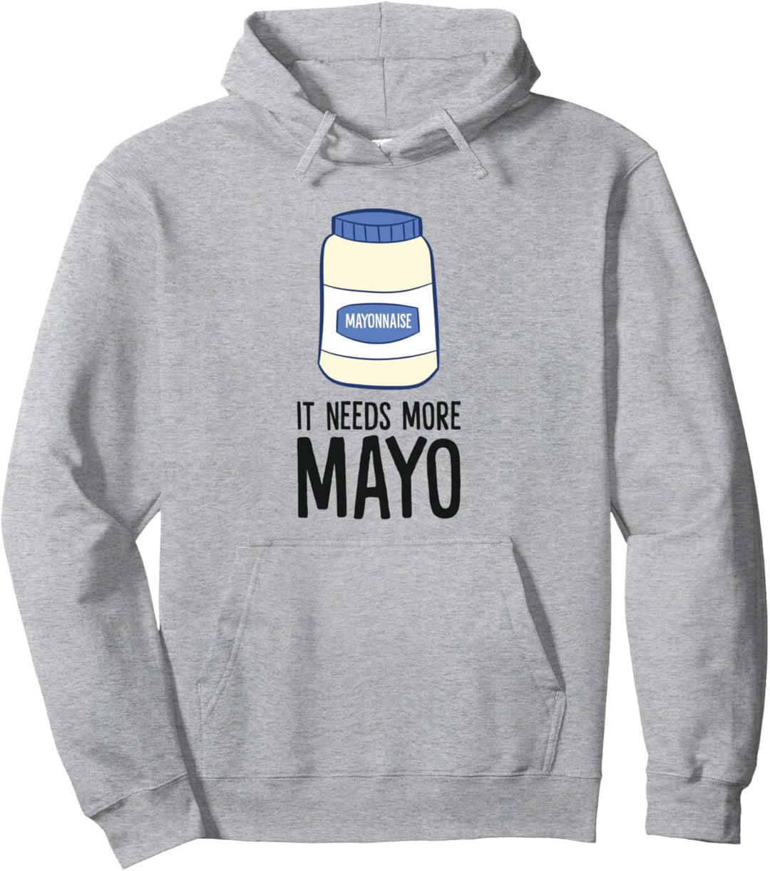 Lustige Mayonnaise Es braucht mehr Mayo Pullover Hoodie
