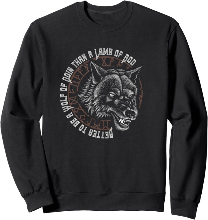 Better to be a Wolf of Odin than a Lamb of God Wolf Odins Sweatshirt