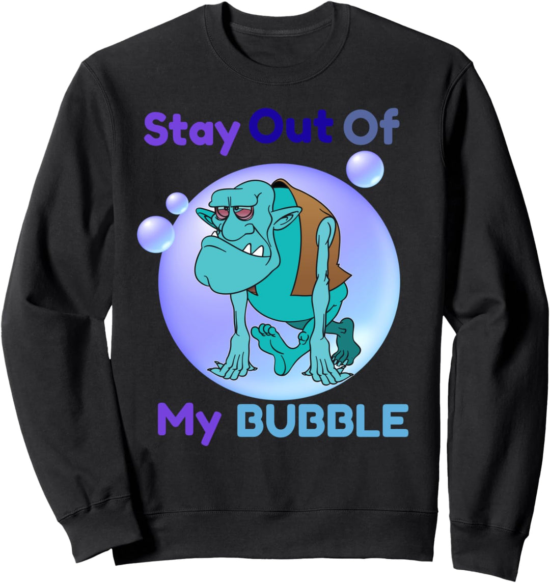 Stay Out of My Bubble Hunchback Sweatshirt