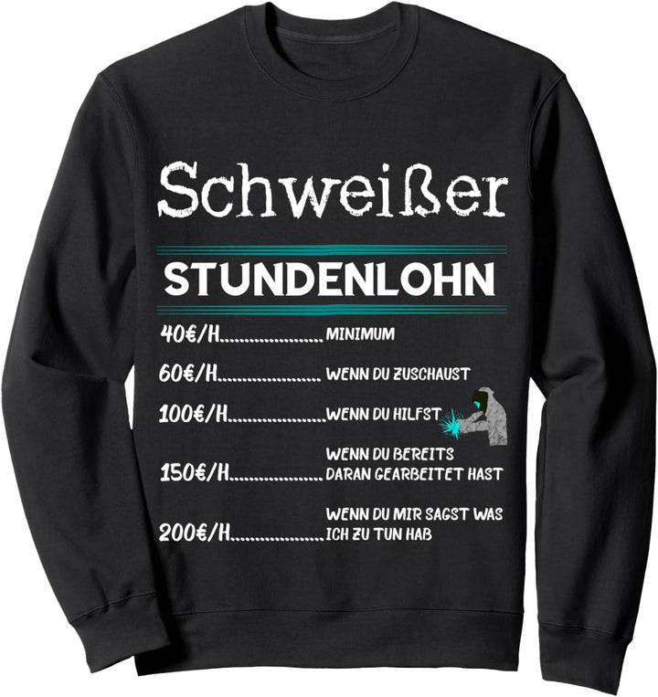 Schweisser Stundenlohn Schweissen Schweissarbeiten Beruf Spruch Sweatshirt
