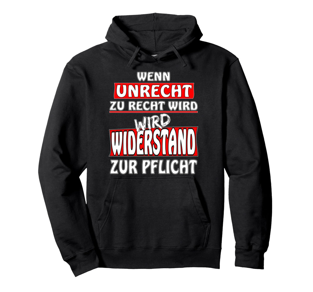 Wenn Unrecht zu Recht wird wird Widerstand zur Pflicht. Demo Pullover Hoodie