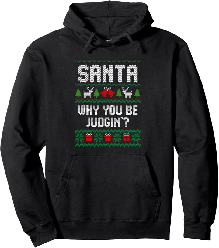 Santa Why You Be Judgin' Ugly Christmas Style Humor Pullover Hoodie
