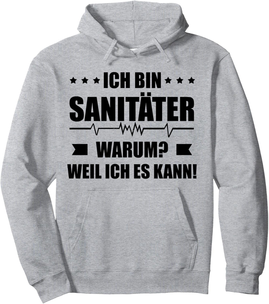 Ich bin Sanitäter, warum? Weil ich es kann! Krankenwagen Pullover Hoodie