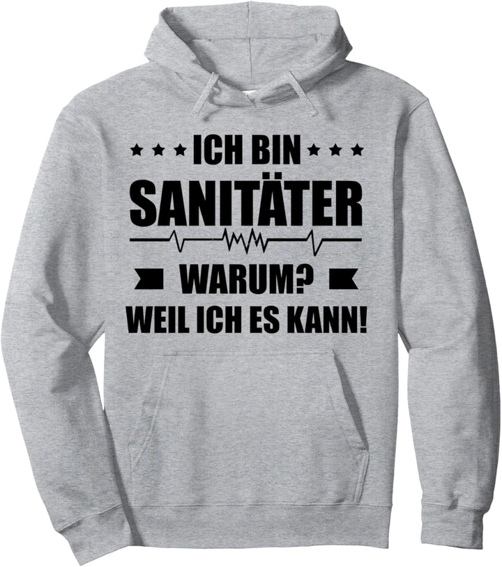 Ich bin Sanitäter, warum? Weil ich es kann! Krankenwagen Pullover Hoodie