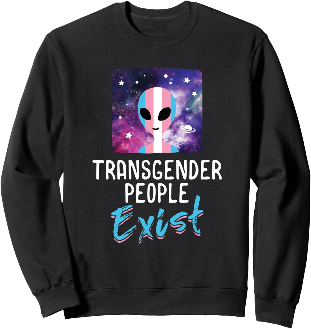Transgender People Exist - Trans Pride - LGBT LGBTQ Support Sweatshirt