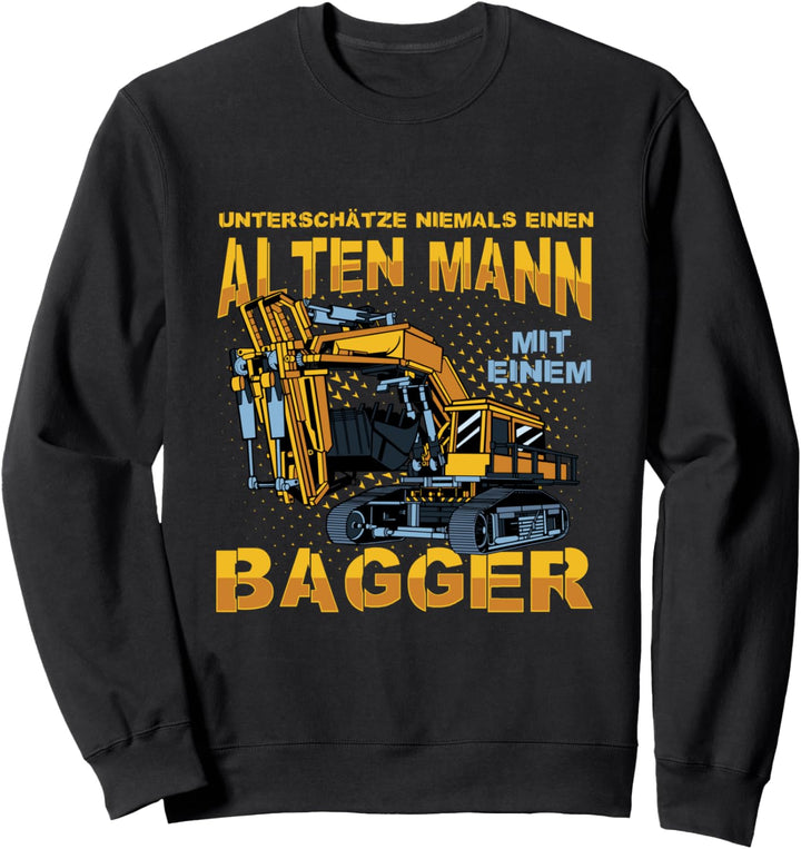 Bagger Baustelle Baggerfahrer Arbeit Unterschätze niemals Sweatshirt