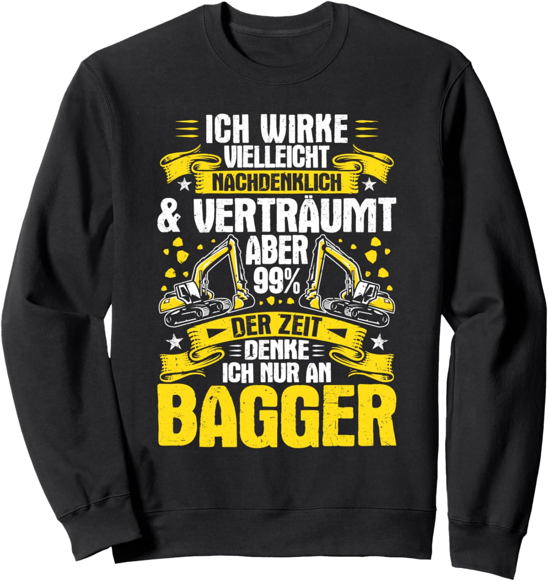 Baggerführer Nachdenklich & Verträumt Bagger Baggerfahrer Sweatshirt