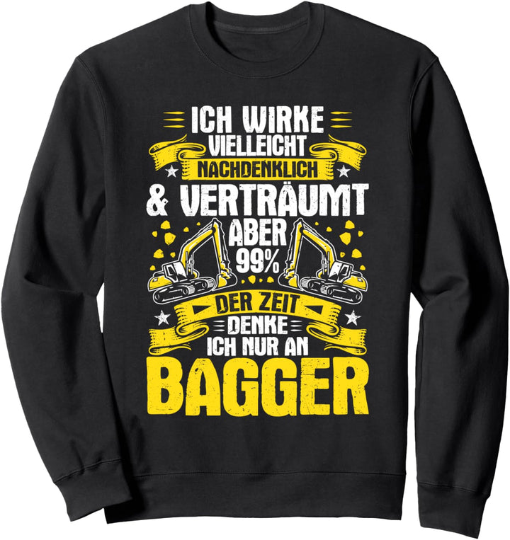 Baggerführer Nachdenklich & Verträumt Bagger Baggerfahrer Sweatshirt