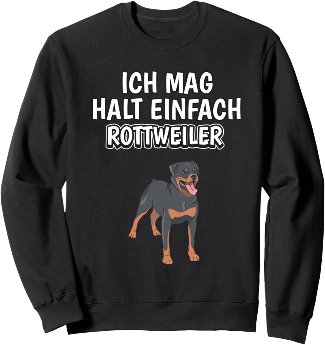 Lustiger Rottweiler Spruch Ich mag halt einfach Rottweiler Sweatshirt