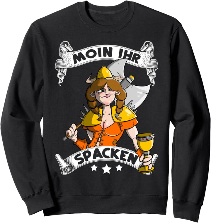 Moin ihr Spacken - Norddeutsch Norden Wikingerfrau Wikinger Sweatshirt
