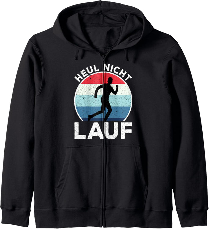 Heul nicht Lauf Jogger Lauf und Lustig Sprüche Kapuzenjacke