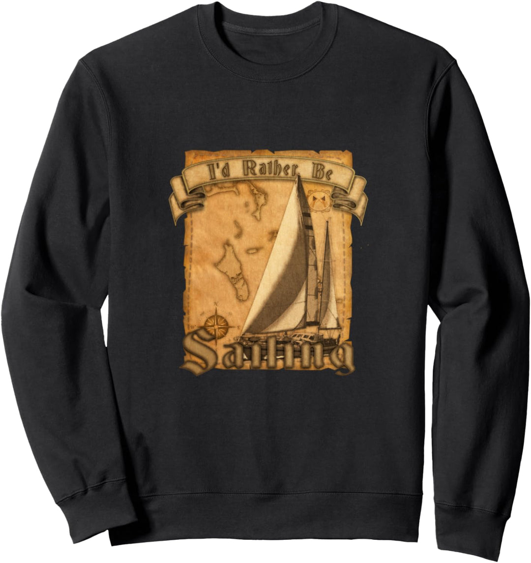 I'd Rather Be Sailing Nautical Bootfahren, Yachting Sweatshirt
