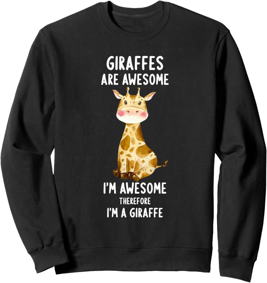Giraffes Are Awesome I'm Awesome Therefore I´m A Giraffe Sweatshirt