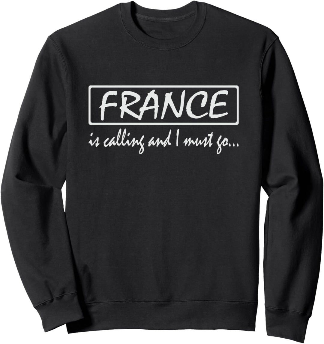 Frankreich ruft und ich muss gehen - Lustiges Französisch Sweatshirt