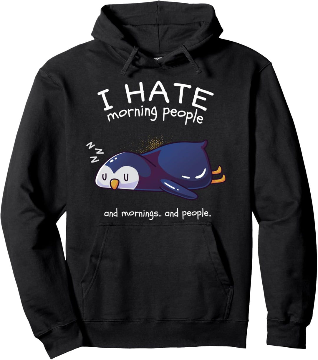 I Hate Morning People And Mornings And People Schlaf Pinguin Pullover Hoodie