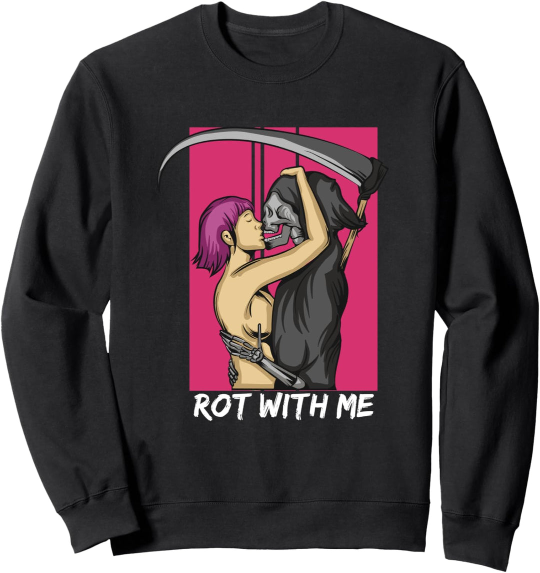 Punk Rock Grunge Goth Rot With Me Sweatshirt