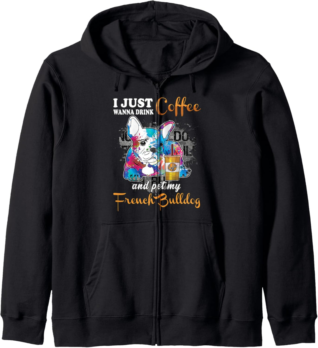 I Just Want to Drink Coffee Pet My French Bulldog Women's Kapuzenjacke
