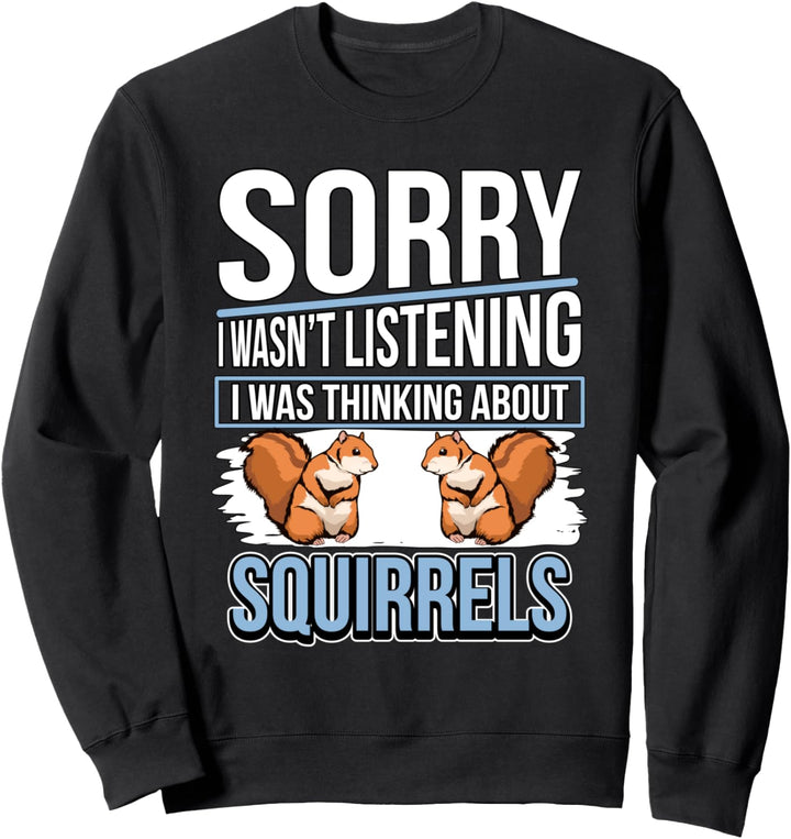 I Was Thinking About Squirrels Eichhörnchen Sweatshirt