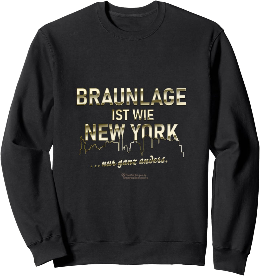 Braunlage ist wie New York ... nur ganz anders Braunlage Sweatshirt
