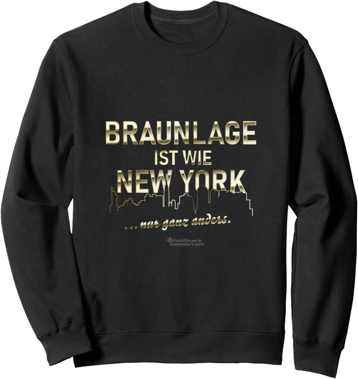 Braunlage ist wie New York ... nur ganz anders Braunlage Sweatshirt