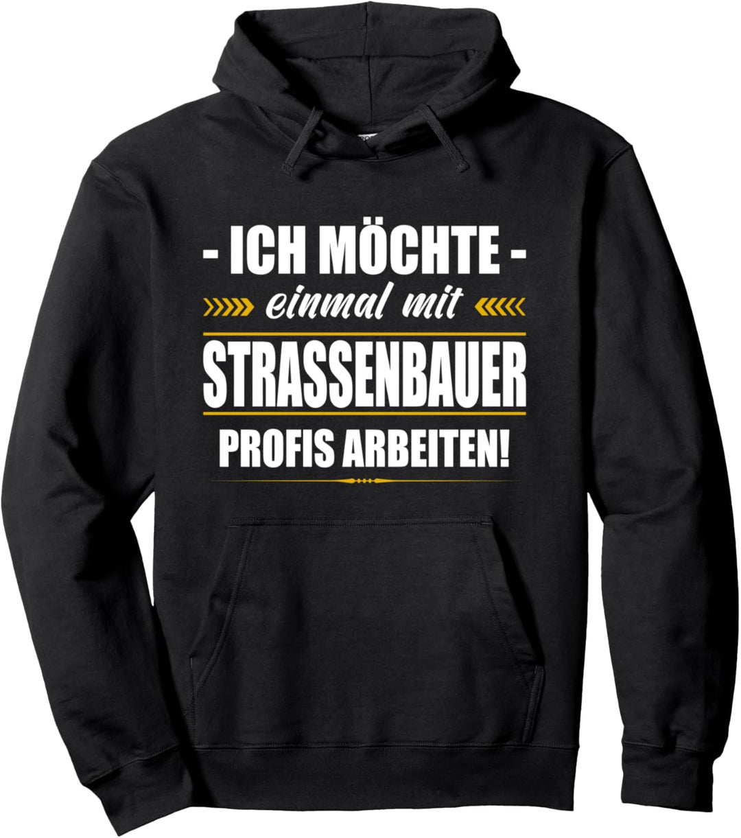 Ich Möchte Einmal Mit Strassenbauer Profis Arbeiten Sprüche Pullover Hoodie