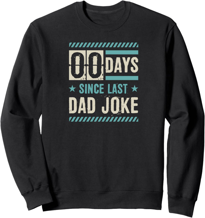 Zero Days Since Last Dad Joke Happy Fathers Day From Kids Sweatshirt