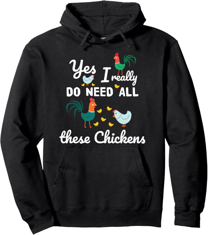 Chicken Owner Humor Gift Really Do Need All These Chickens Pullover Hoodie