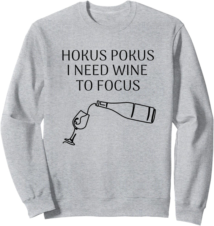 Hokus pokus - I need wine to focus Sweatshirt