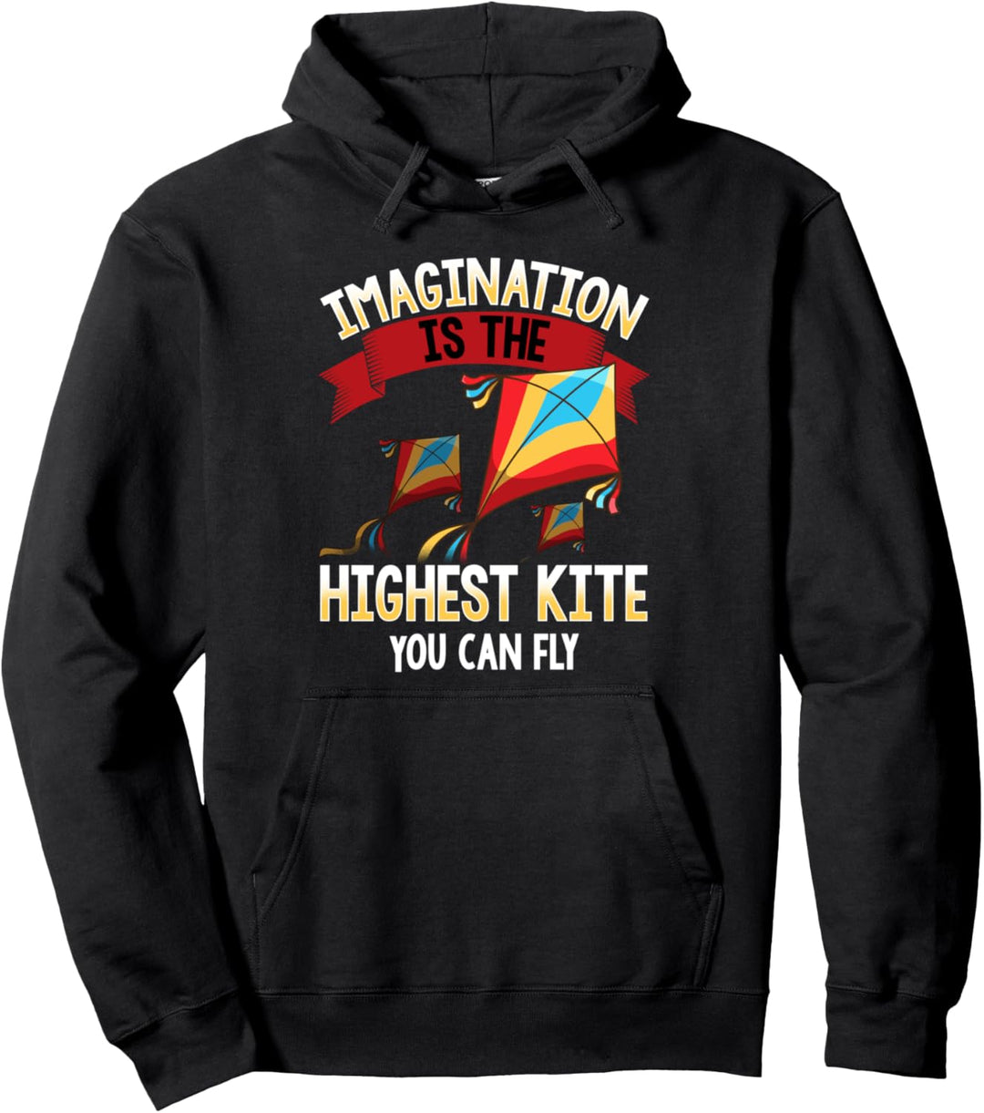Cute Imagination Is The Highest Kite You Can Fly Kite Flying Pullover Hoodie