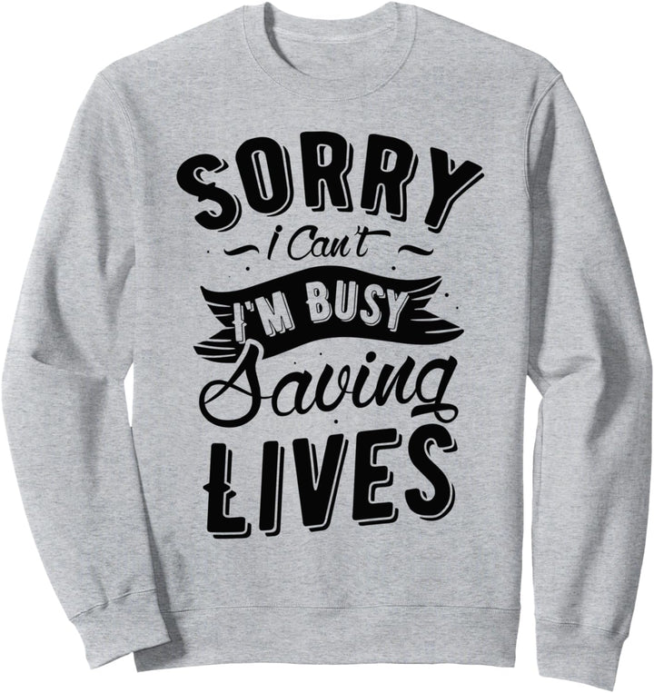 Beschäftigt Leben retten Lustig Sanitäter EMT Sweatshirt