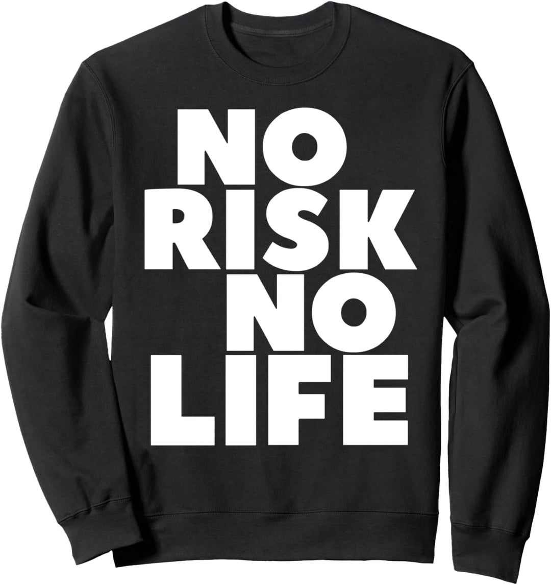 Merchpole: No Risk No Life Taking Action Motivation Quote Sweatshirt