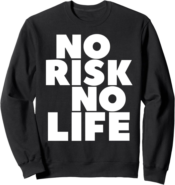 Merchpole: No Risk No Life Taking Action Motivation Quote Sweatshirt
