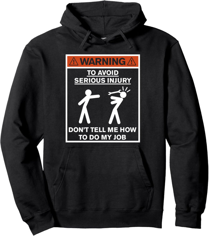 Warnung Sagen Sie mir nicht, wie ich meinen Job machen soll Pullover Hoodie