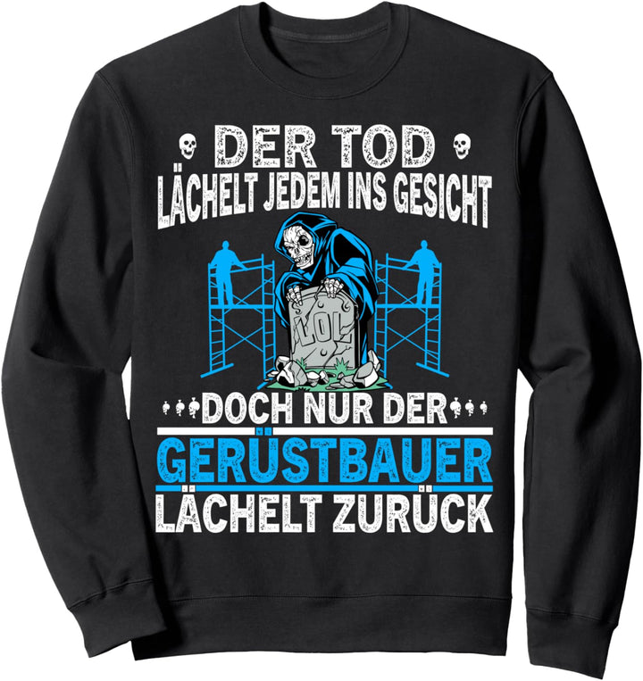 Der Tod Lächelt Gerüstbauer an Handwerk Beruf Gerüstbau Sweatshirt