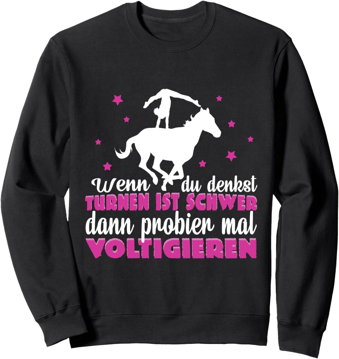 Voltigieren Reiten Wenn du denkst turnen ist schwer Sweatshirt