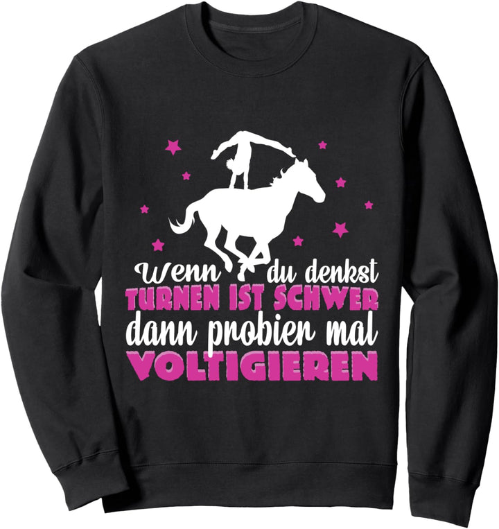 Voltigieren Reiten Wenn du denkst turnen ist schwer Sweatshirt