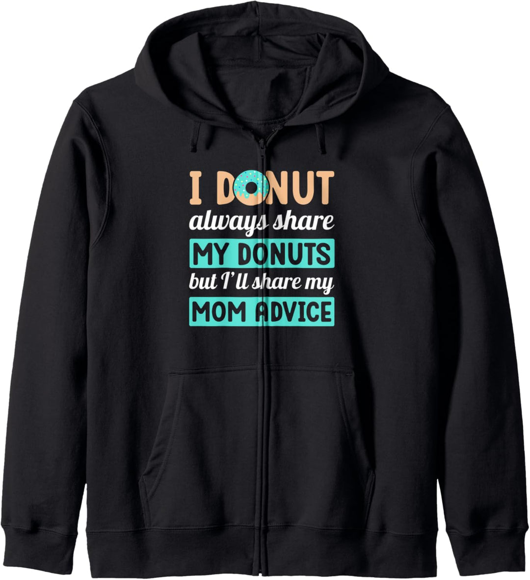 Ich teile meine Donuts immer, aber ich teile den Rat meiner Mutter Kapuzenjacke