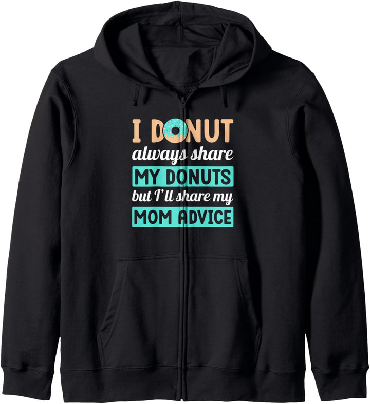 Ich teile meine Donuts immer, aber ich teile den Rat meiner Mutter Kapuzenjacke