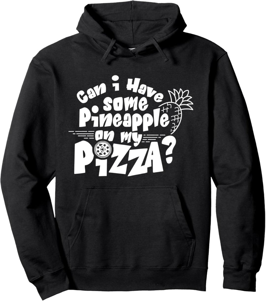 Kann Ich Etwas Ananas Auf Meiner Pizza Haben? Ananaspizza Pullover Hoodie