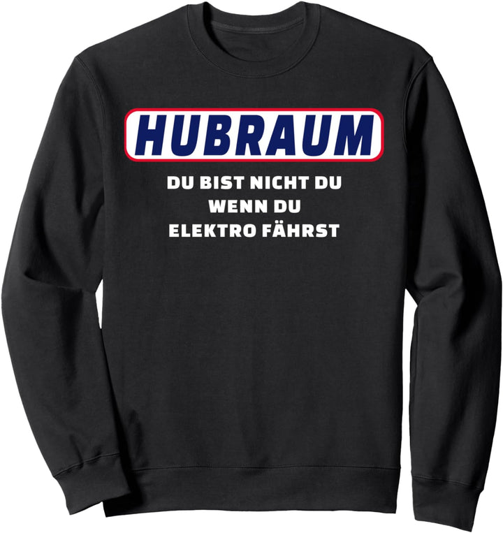 Hubraum Tuning - Du bist nicht du wenn du Elektro fährst Sweatshirt