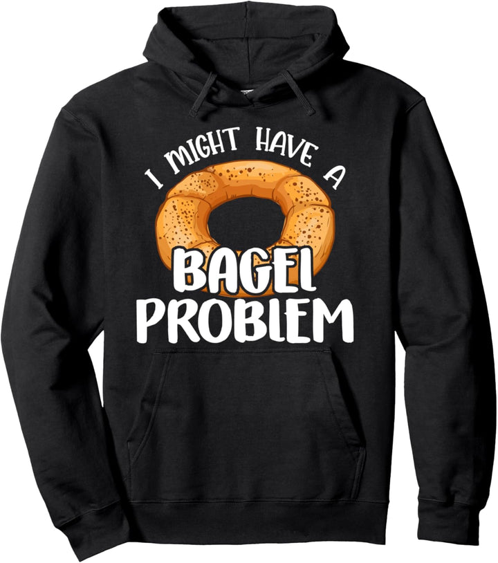 Bagels Lover Gift - I Might Have a Bagel Problem - Bagel Day Pullover Hoodie