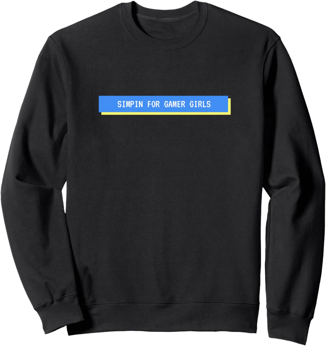 Gamer Girl Simp - Simpin For Gamer Girls - Egirl Simp Gift Sweatshirt
