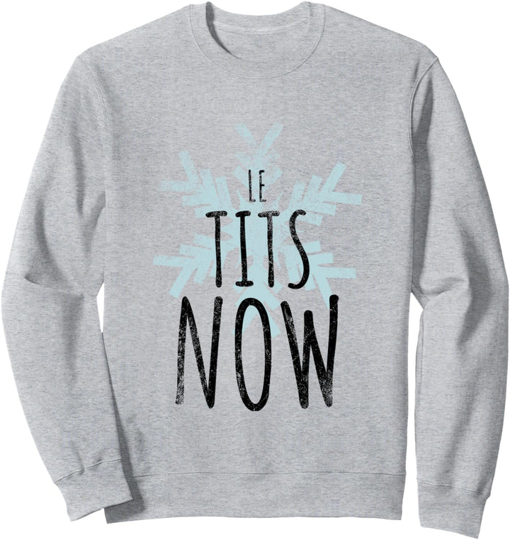 Le Tit Snow Le Tits Now Ugly Christmas Let It Snow Sweatshirt