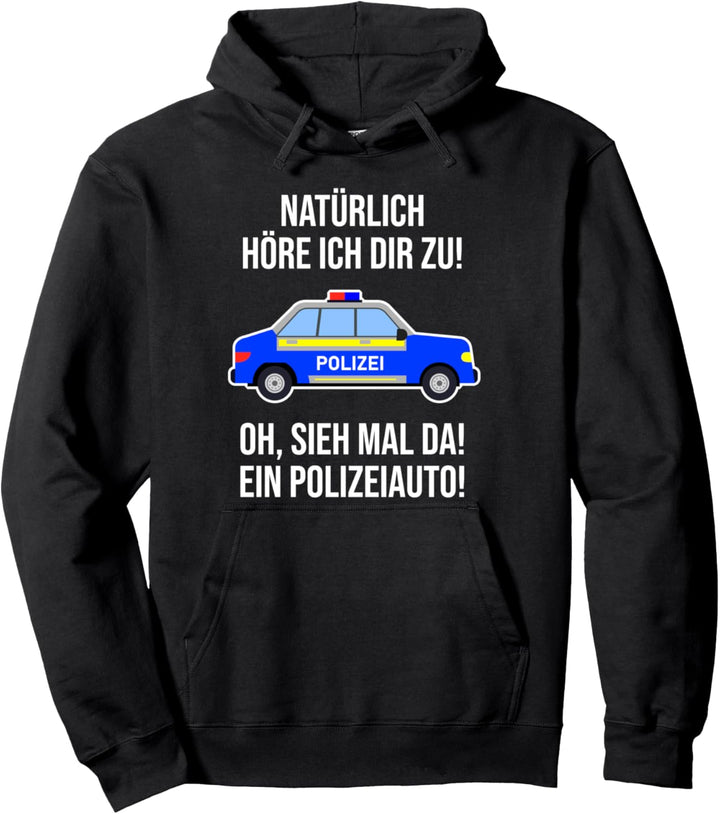 Lustiger Polizei Spruch mit Polizeiauto Pullover Hoodie