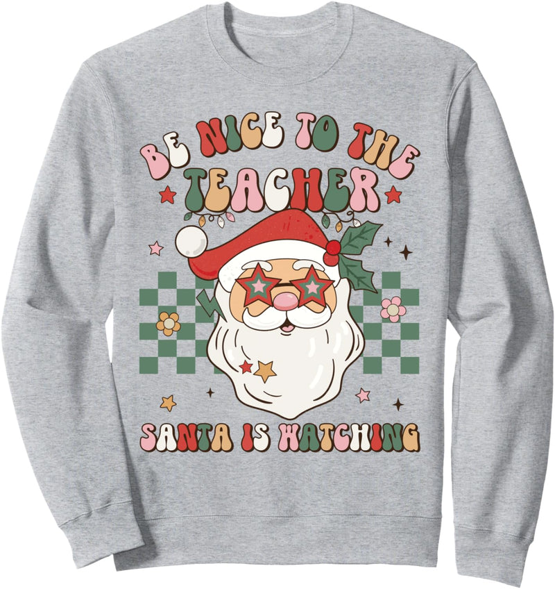 Be Nice To The Teacher Santa Is Watching Retro Christmas Sweatshirt