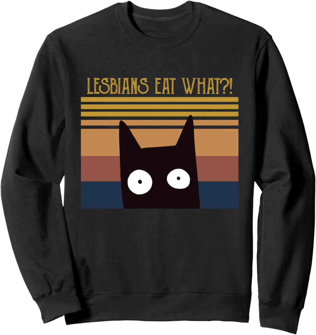 LGBTQ Humor Lesbians Eat What Cat Lover Joke Novelty Sweatshirt